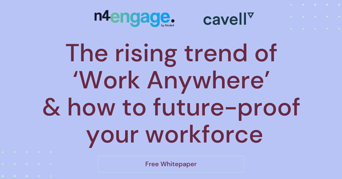 The rising trend of  ‘Work Anywhere’  & how to future-proof  your workforce